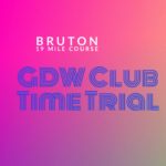 GDW TT#4 2025 – 7th May – Bruton 19 mile