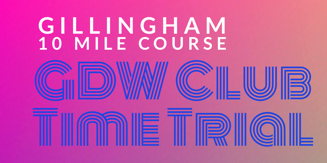 GDW TT#10 2024 – 3rd July – Gillingham 10 mile